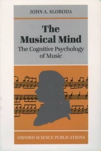 The Musical Mind: The Cognitive Psychology of Music (Oxford Psycho – VERY GOOD