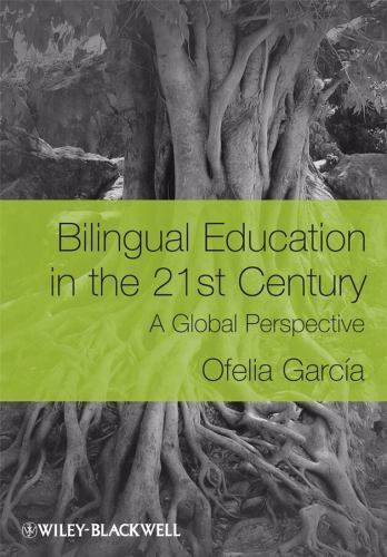 Bilingual Education in the 21st Century: A Global Perspective by García, Ofelia