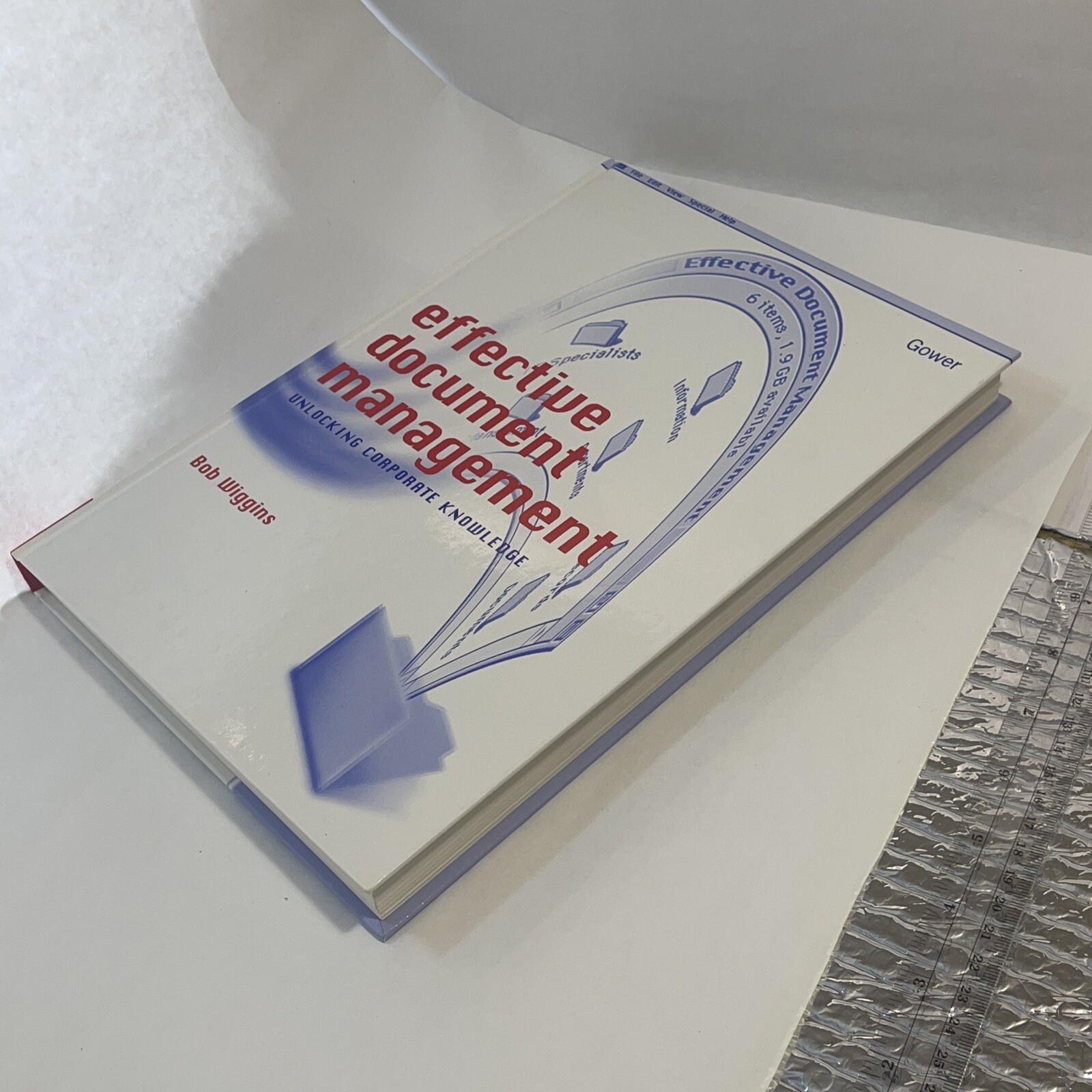 Effective Document Management: Unlocking Corporate Knowledge by Bob Wiggins