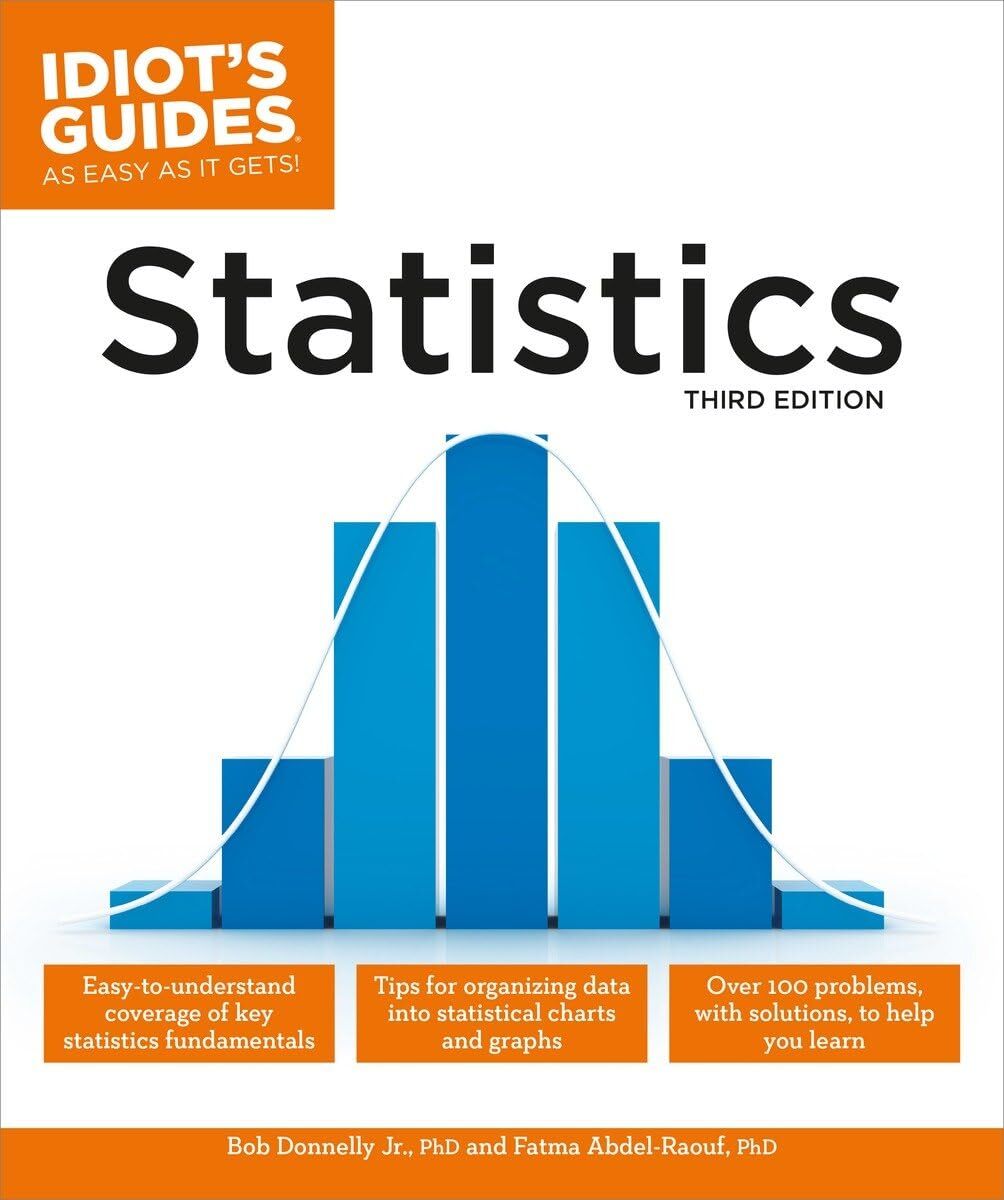 Statistics, 3E (Idiot’s Guides) Donnelly Jr. Ph.D., Robert A. and Abdel-Raouf
