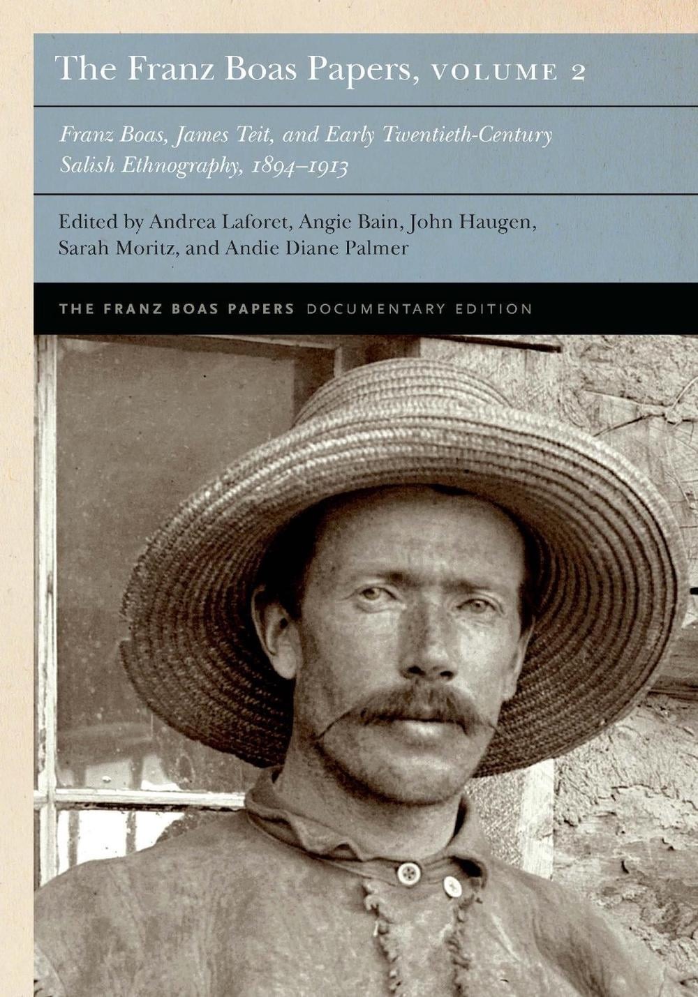 The Franz Boas Papers, Volume 2: Franz Boas, James Teit, and Early Twentieth-Cen