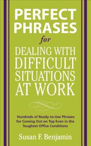 Perfect Phrases for Dealing with Difficult Situations at Work: Hundreds – GOOD