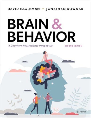 Brain and Behavior: A Cognitive Neuroscience Perspective – Eagleman, David,Downa