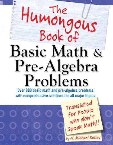 The Humongous Book of Basic Math and Pre-Algebra Problems – Paperback – GOOD
