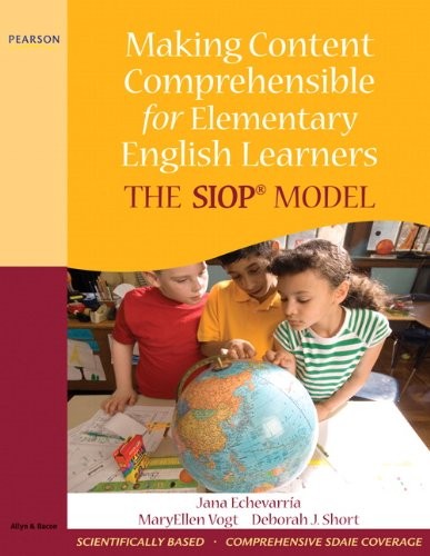 Making Content Comprehensible for Elementary English Learners: The SIOP Mode…