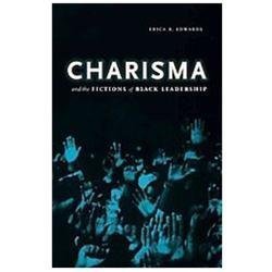 Charisma and the Fictions of Black Leadership (Difference Incorporated) by Edwa