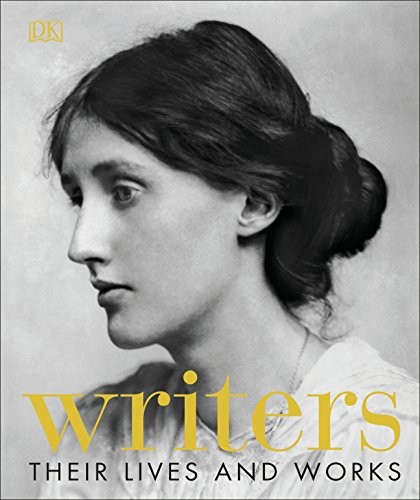 Writers: Their Lives and Works By DK. 9781465474773