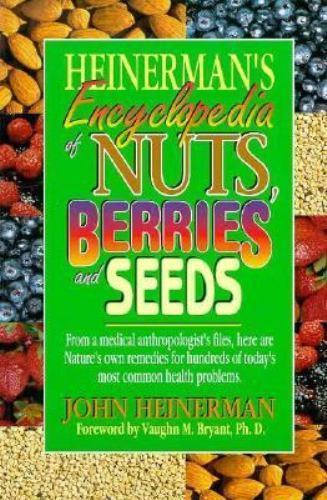 Heinerman’s Encyclopedia of Nuts, Berries, and Seeds by Heinerman, John