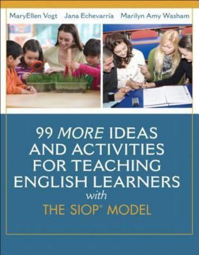 99 MORE Ideas and Activities for Teaching English Learners with the SIOP Model