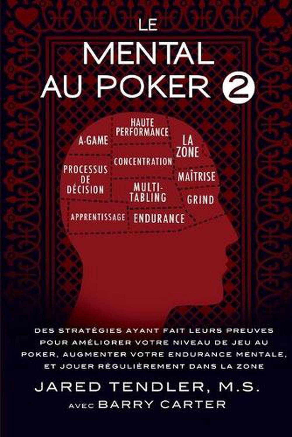 Le Mental Au Poker 2: Des Strat?gies Ayant Fait Leurs Preuves Pour Am?liorer Vot