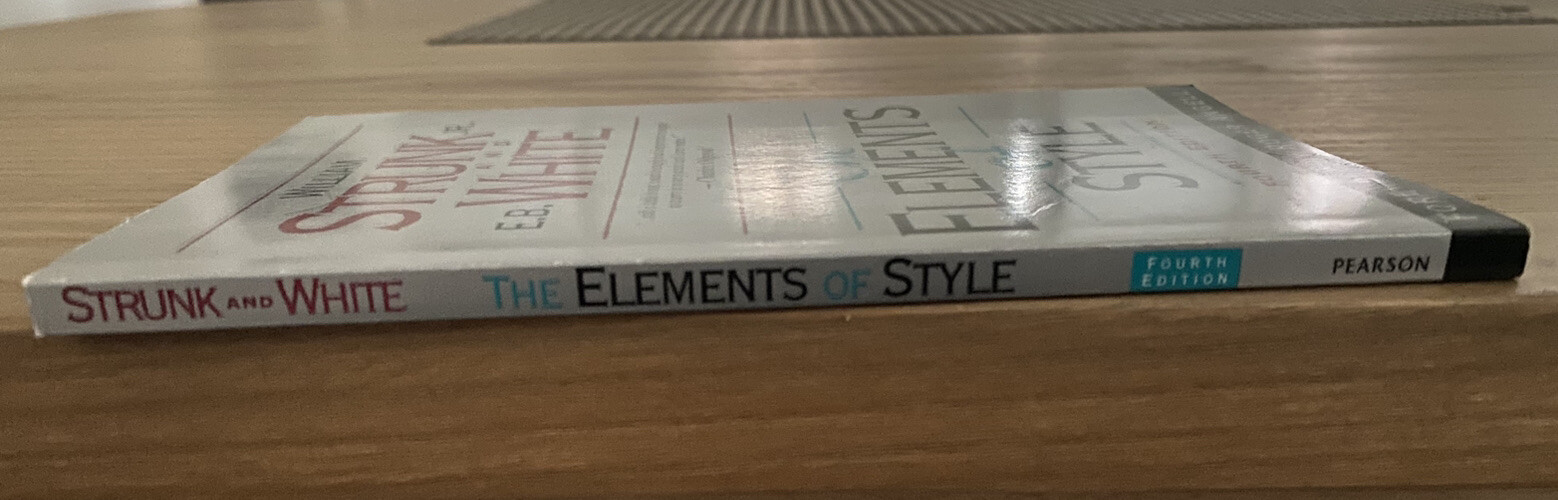 The Elements of Style by E. White and William Strunk, Jr.