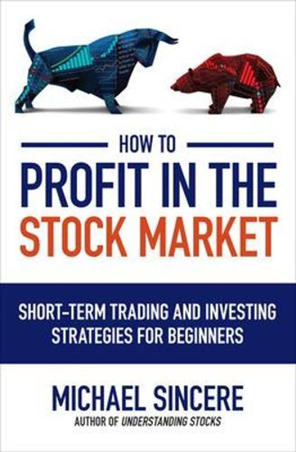 How to Profit in the Stock Market: Short-Term Trading and Investing Strategies f