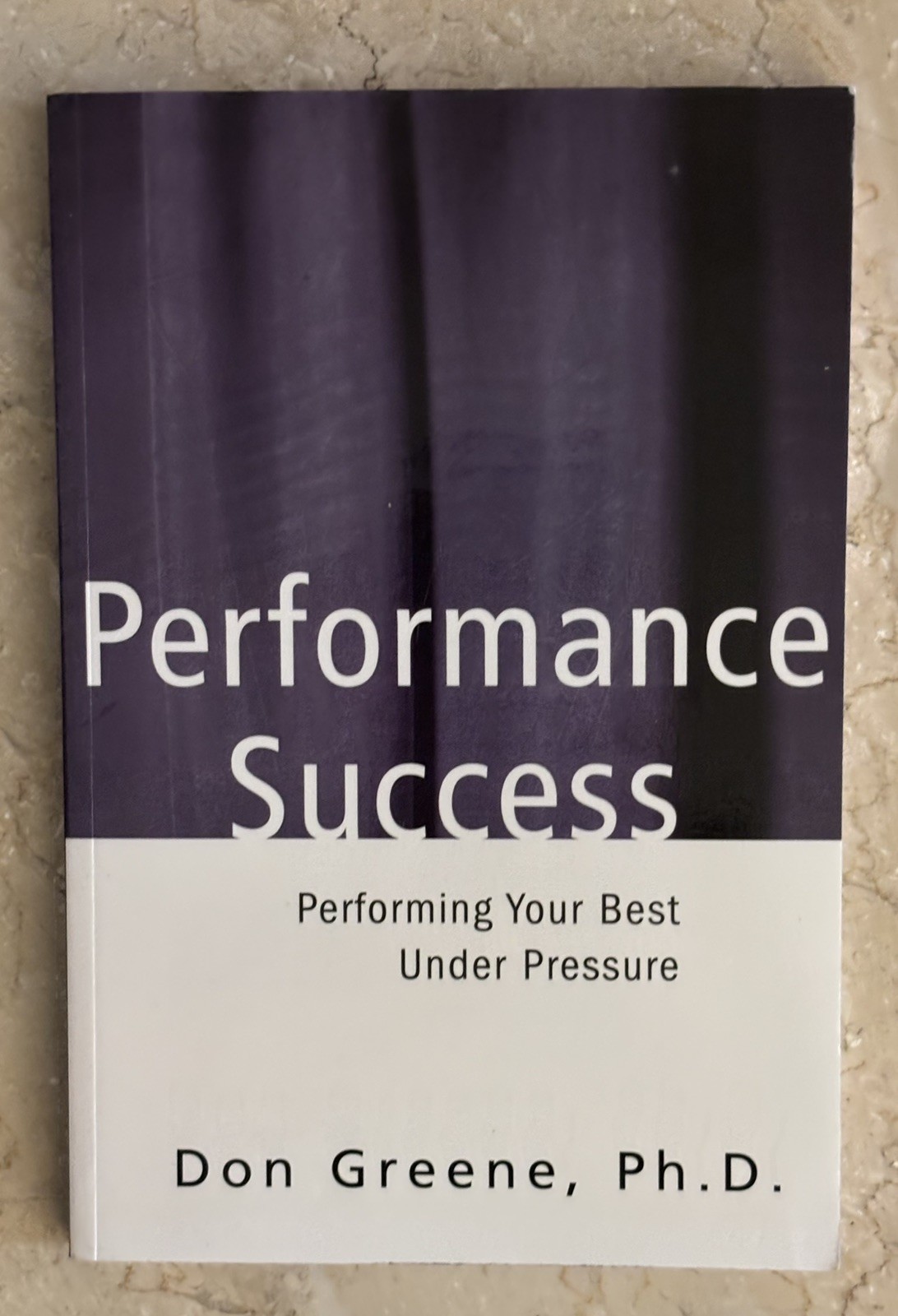 Performance Success: Performing Your Best Under Pressure (Theatre Arts)