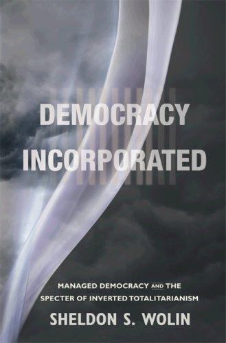Democracy Incorporated: Managed Democracy and the Specter of Inverted…