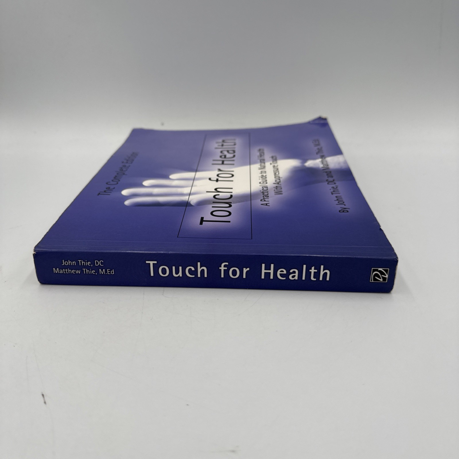 Touch for Health the Complete Edition: A Practical Guide to Natural Health Thie
