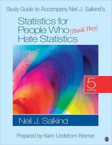 Study Guide to Accompany Neil J. Salkind’s Statistics for People Who (Think They