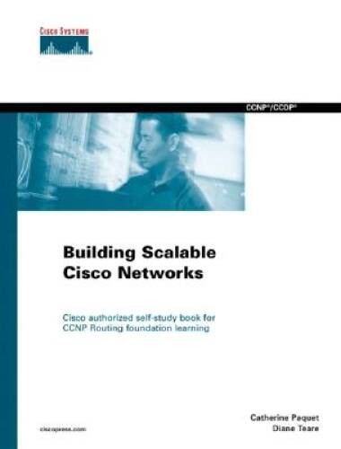 Building Scalable Cisco Networks: Prepare for CCNP and CCDP Certification – GOOD