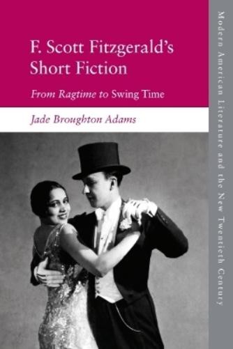 Jade Broughton Adams F. Scott Fitzgerald’s Short Fiction (Paperback)
