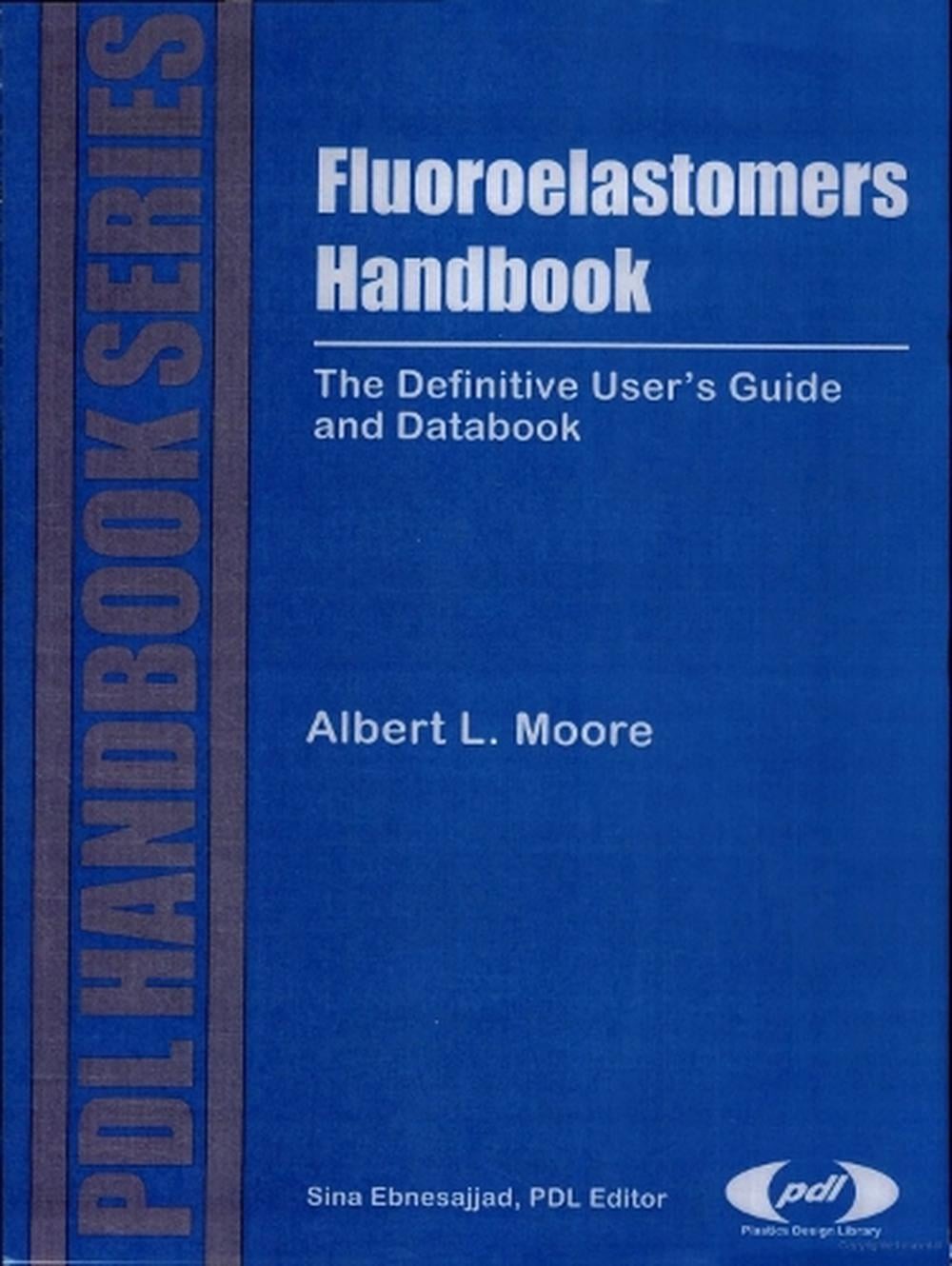 Fluoroelastomers Handbook: The Definitive User’s Guide by Albert L. Moore (Engli