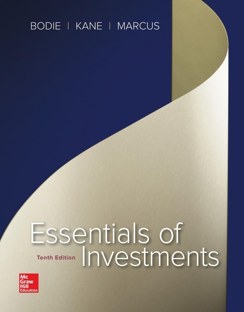 Essentials of Investments by Alex Kane, Zvi Bodie and Alan J. Marcus (2016,…