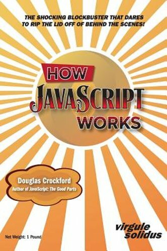 How JavaScript Works by Douglas Crockford: New