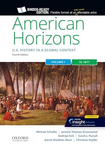American Horizons: US History in a Global Context, Volume One:…