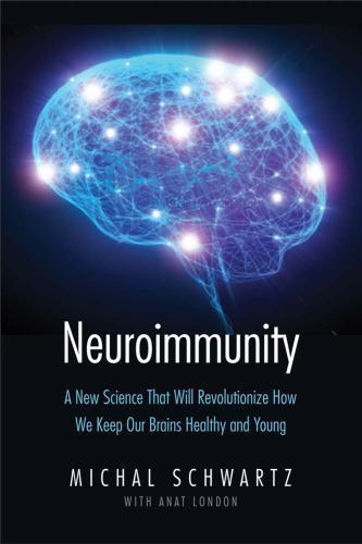 Neuroimmunity : A New Science…by Schwartz, Michal, Yale University Press, 2015