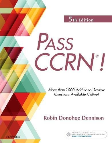 PASS CCRN!, 5E By Dennison Dnp Aprn Ccns Cen Robin Donohoe Cne **Excellent**