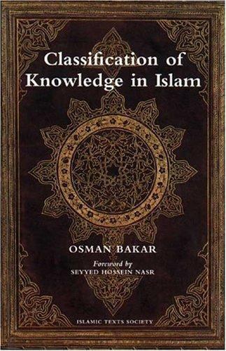 Classification of Knowledge in Islam : A Study in Islamic Philosophies of Sci…