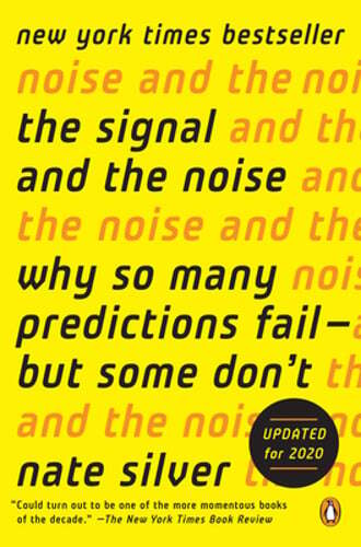 The Signal and the Noise: Why So Many Predictions Fail–But Some Don’t by Silver