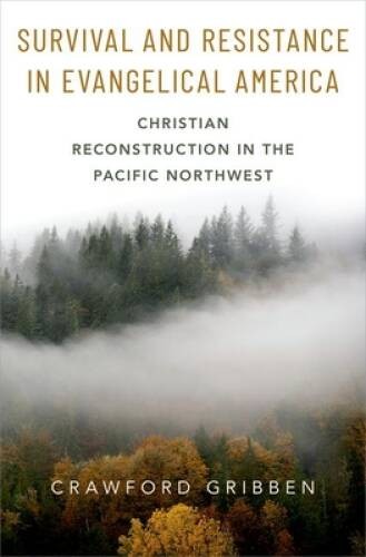 Survival and Resistance in Evangelical America: Christian Reconstruction – GOOD