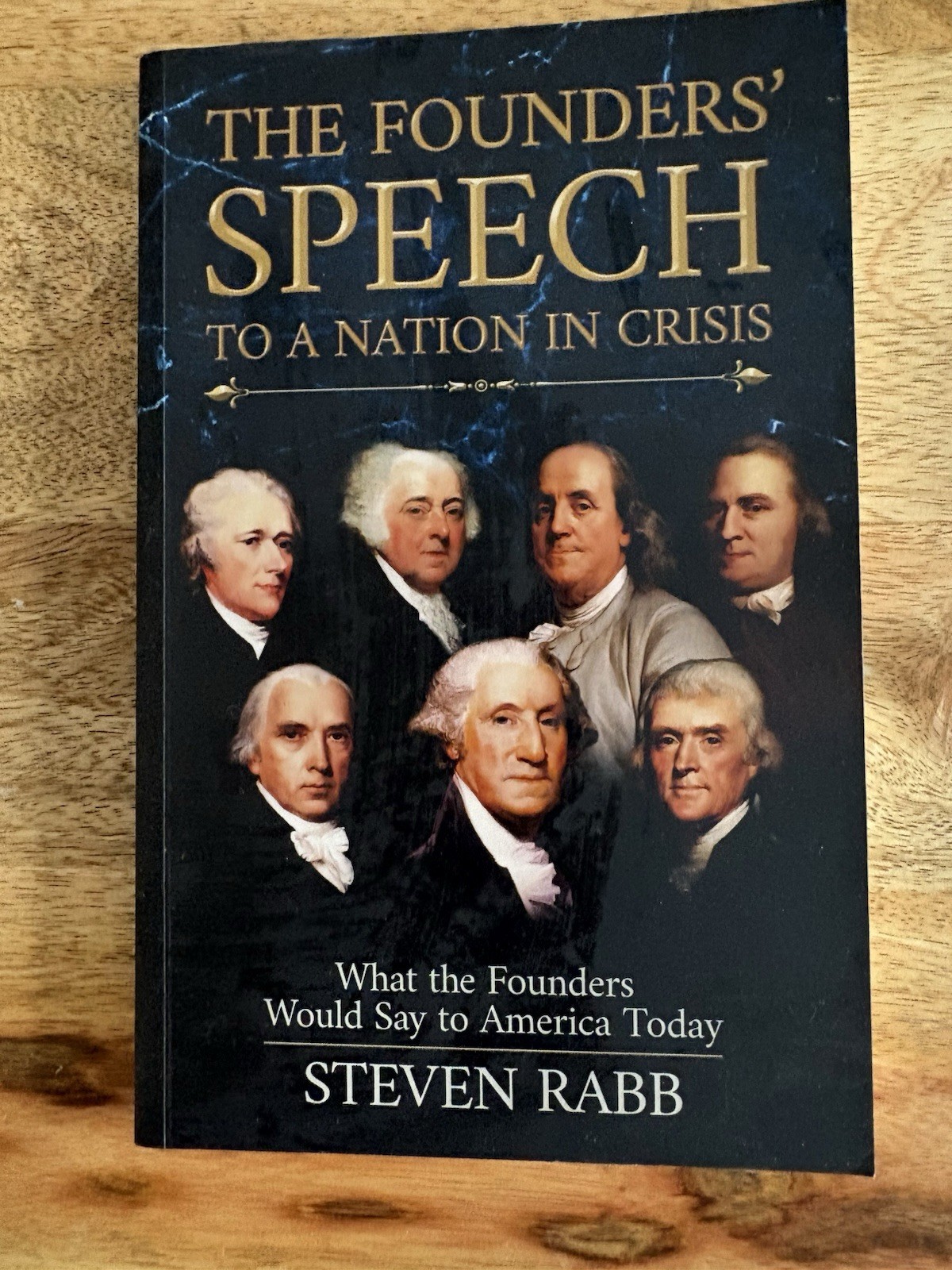 Founders’ Speech to a Nation in Crisis : What the Founders Would Say to America