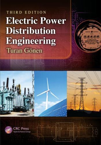 Electric Power Distribution Engineering, Third Edition by Turan Gonen (2014,…