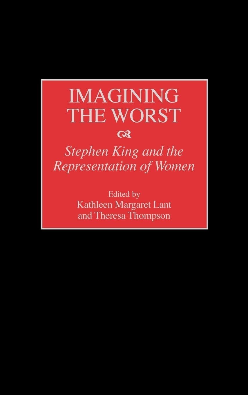 Imagining the Worst: Stephen King and the Representation of Women (Contribut…