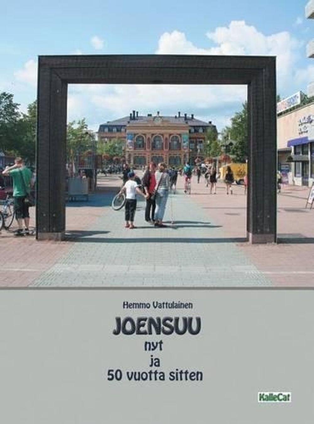 Joensuu nyt ja 50 vuotta sitten: Valokuvakirja by Hemmo Vattulainen (Finnish) Ha