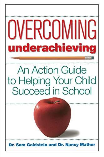 Overcoming Underachieving: An Action Guide to Helping Your Child