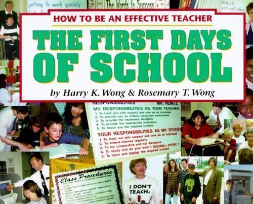 First Days of School : How to Be an Effective Teacher by Rosemary T. Wong and…