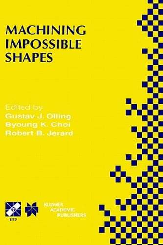 Machining Impossible Shapes: Ifip Tc5 Wg5.3 International Conference on: New