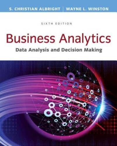 Business Analytics: Data Analysis & Decision Making – St – ACCEPTABLE