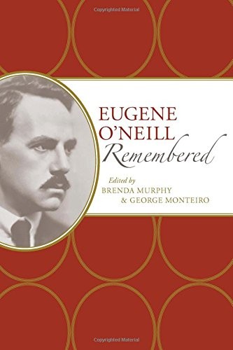 EUGENE O’NEILL REMEMBERED (AMERICAN WRITERS REMEMBERED) By Brenda Murphy Mint