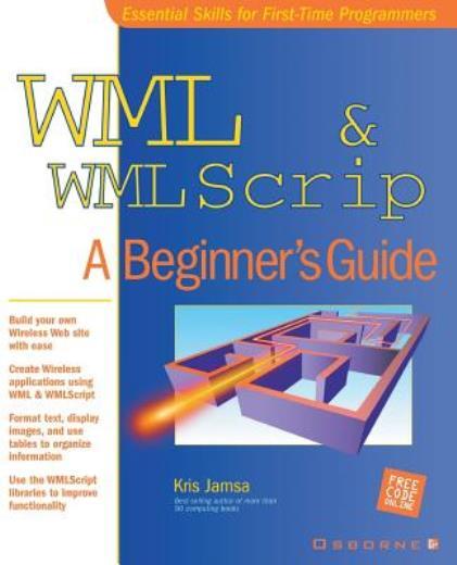 Wml & Wmlscript: A Beginner’s Guide