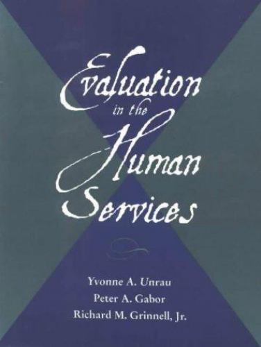 Evaluation in the Human Services – Unrau, Yvonne A.,Gabor, Peter A.,Grinnell, Jr