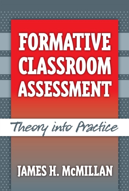 Formative Classroom Assessment Theory into by James H. Mcmillan PAPERBACK