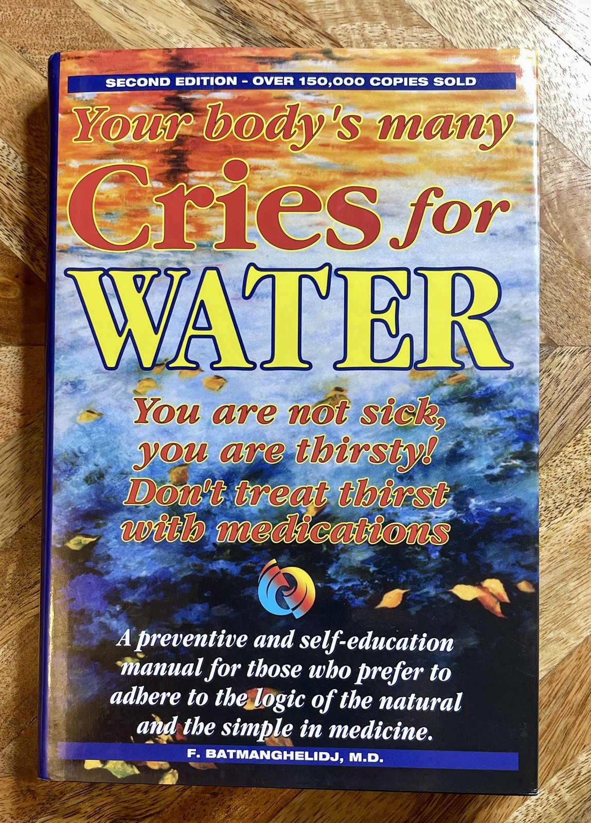 Your Body’s Many Cries for Water : You Are Not Sick, You Are Thirsty: Don’t…