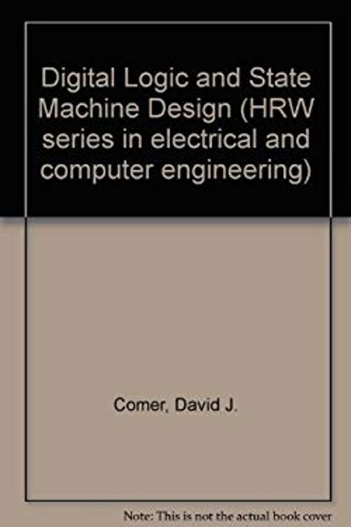 Digital Logic and State Machine Design Hardcover David J. Comer