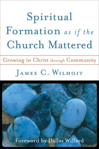 Spiritual Formation as if the Church Mattered: Growing in Christ thr – VERY GOOD