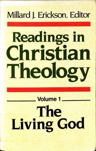 The Living God: Readings in Christian Theology by Erickson, Millard J.