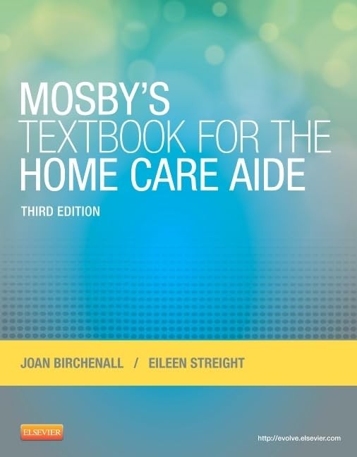 Mosby’s Textbook for the Home Care Aide