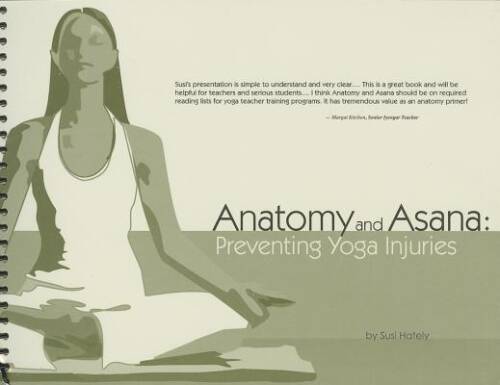 Anatomy and Asana: Preventing Yoga Injuries – Spiral-bound By Susi Hately – GOOD