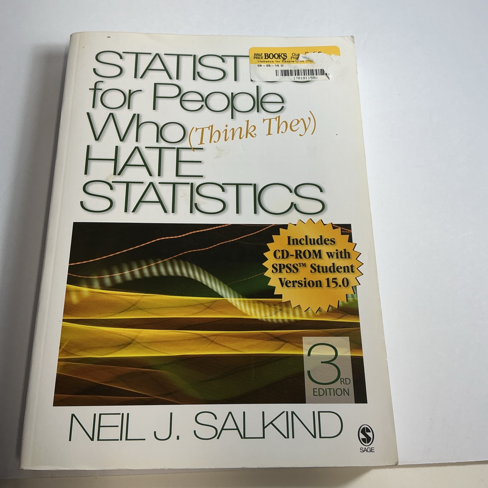 Statistics for People Who (Think They) Hate Statistics by Neil J. Salkind (2007,